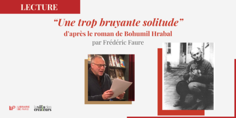Lecture par Frédéric Faure: “Une trop bruyante solitude” d’après le roman de Bohumil Hrabal
