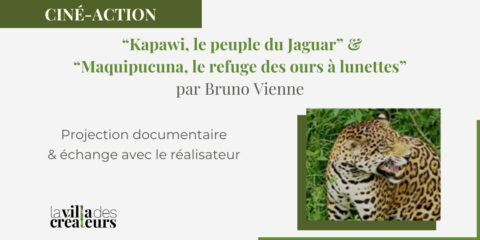 CINÉ-ACTION de Bruno Vienne “Kapawi, le peuple du Jaguar” et “Maquipucuna, le refuge des ours à lunettes”